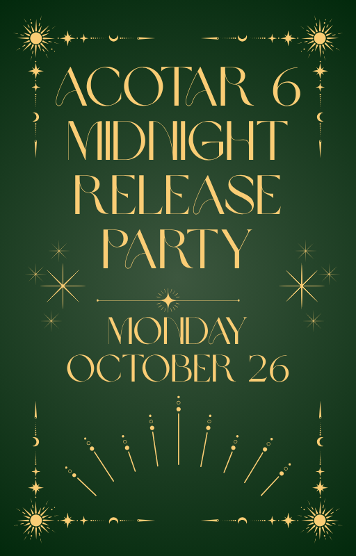 MIDNIGHT RELEASE PARTY: ACOTAR 6 A Court of Splintered Harmony