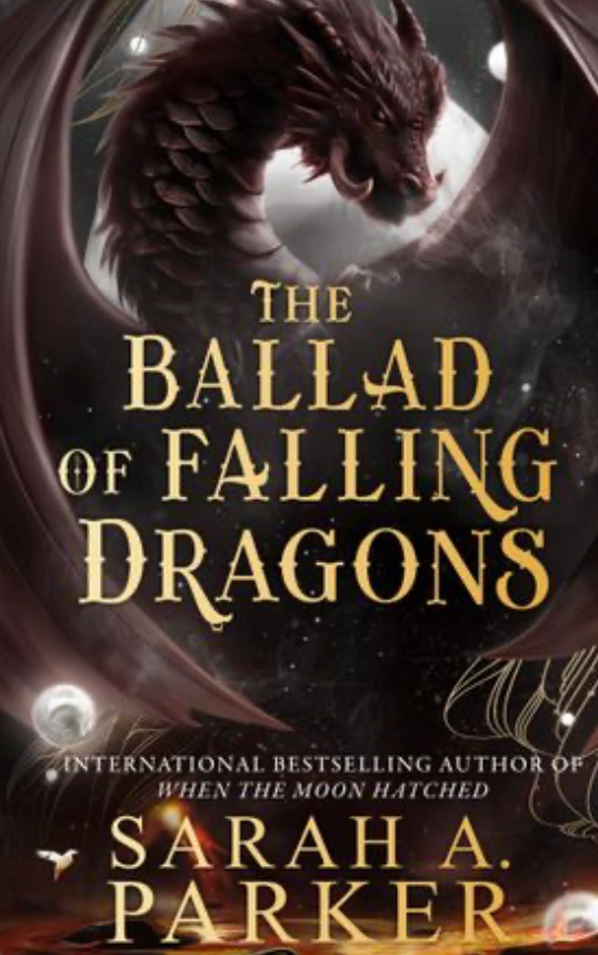 The Ballad of Falling Dragons by Sarah A. Parker