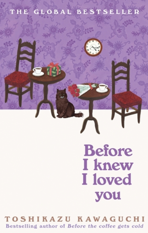 Book Rec Friday: Before I Knew I loved you (Before the Coffee gets cold series) by Tohsikaszu Kawaguchi