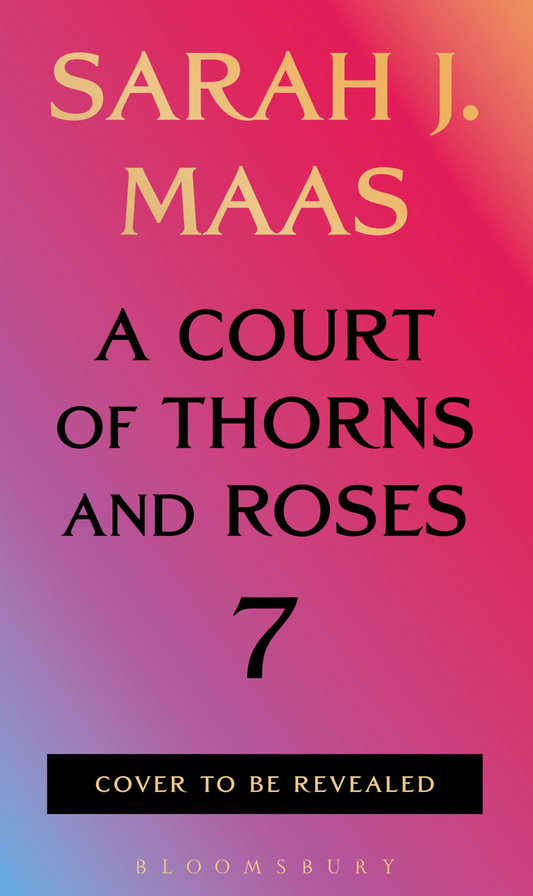 A Court of Thorns and Roses 7 ACOTAR (Hardback)