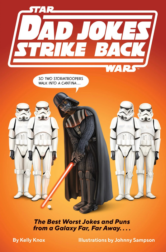 Star Wars Dad Jokes Strikes Back The Best Worst Jokes and Puns from a Galaxy Far, Far Away. . . .