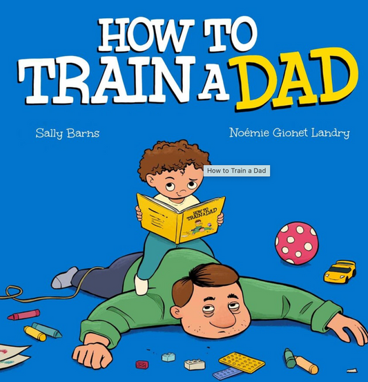 How to train a dad by Sally Barns