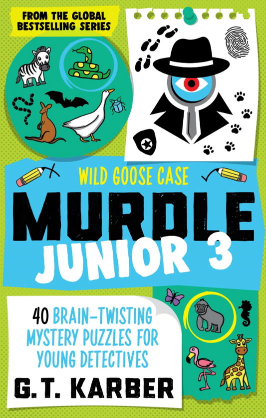 Murdle Junior 3: Wild Goose Case 40 Brain-Twisting Mystery Puzzles for Young Detectives