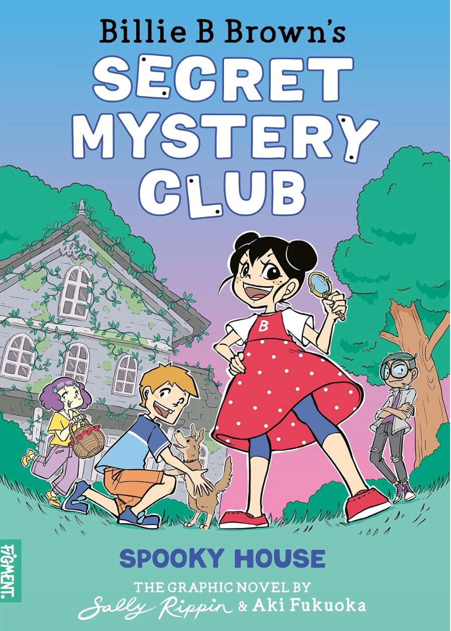Spooky House: The Graphic Novel (Billie B Brown's Secret Mystery Club #1) (Volume 1)